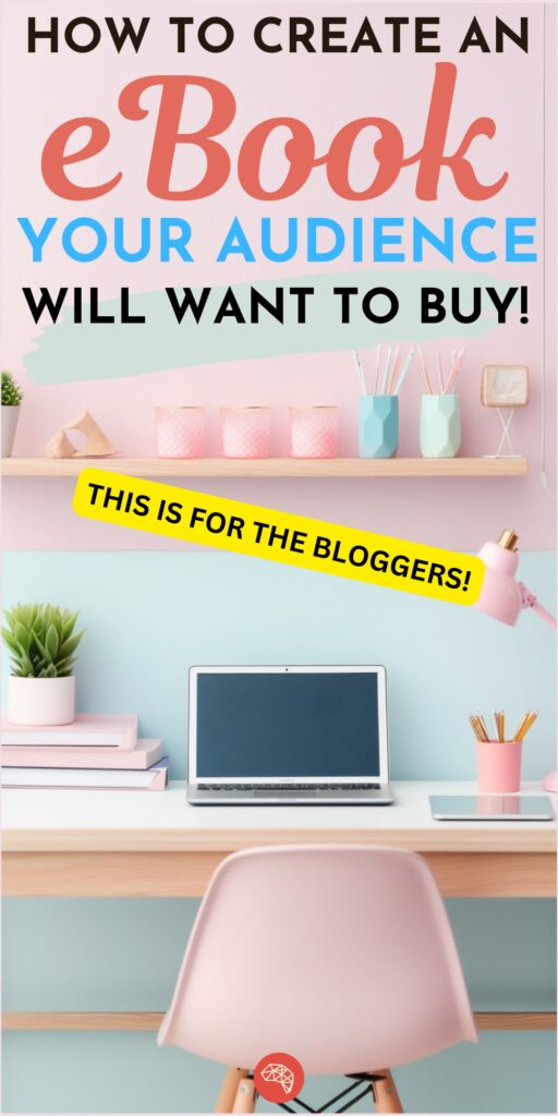 How to write an eBook that sells in 6 steps that will help you build an online business with digital products. Image of a desk, chair and laptop in pastel pinks and greens.